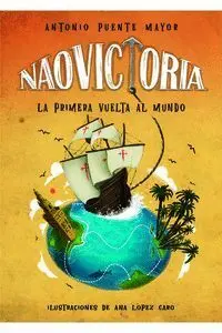 Nao Victoria. La Primera Vuelta Al Mundo