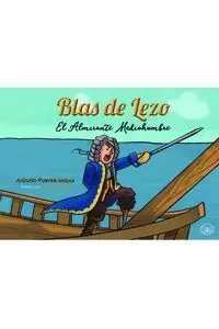 Blas de Lezo. El Almirante Mediohombre