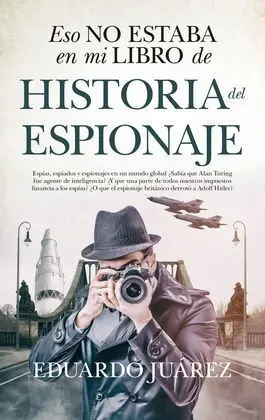 Eso no Estaba en mi Libro de... historia del Espionaje