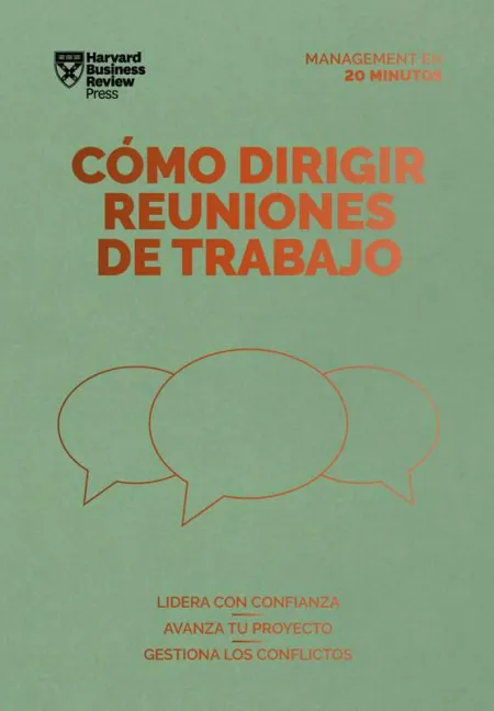 Cómo Dirigir Reuniones de Trabajo. Serie Management en 20 Minutos