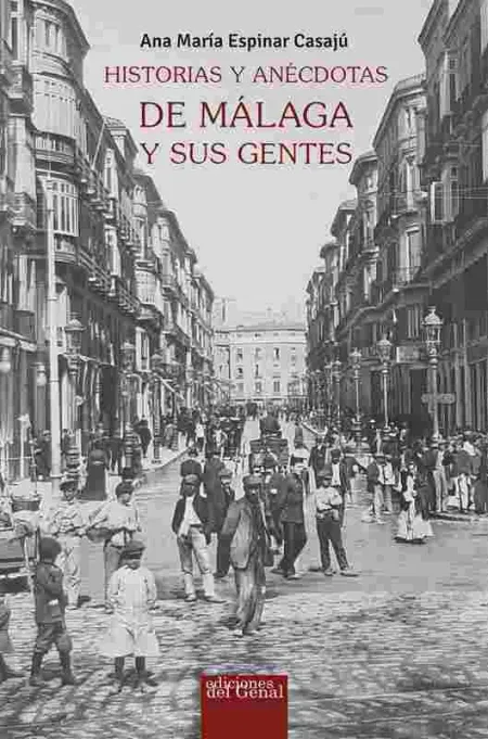 Historias y Anécdotas de Málaga y Sus Gentes