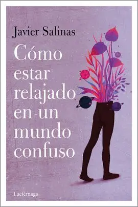 Cómo Estar Relajado en un Mundo Confuso