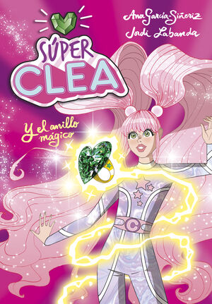 SÚPER CLEA Y EL ANILLO MÁGICO (SERIE WONDER CLEA 1)