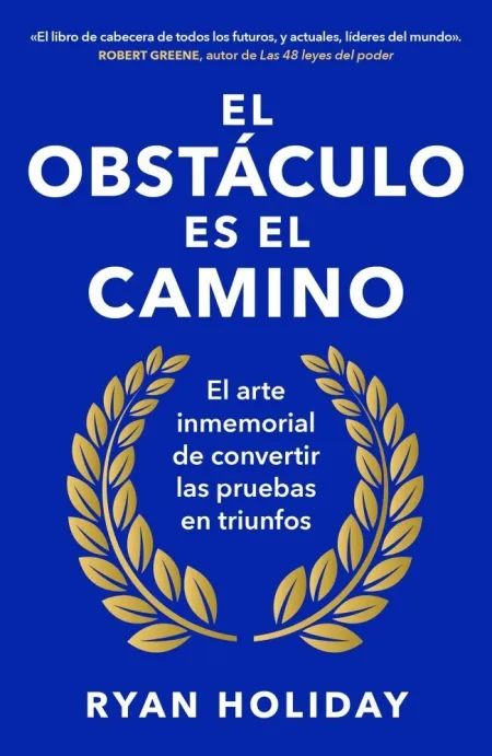 El Obstáculo Es el Camino