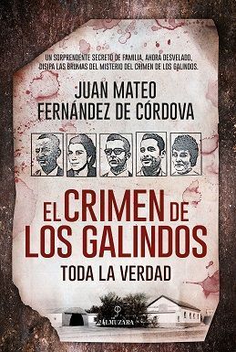 CRIMEN DE LOS GALINDOS, EL: TODA LA VERDAD