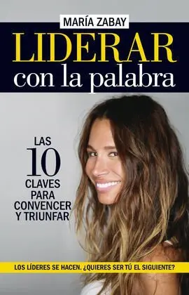 Liderar con la Palabra. Las Diez Claves para Convencer y Triunfar