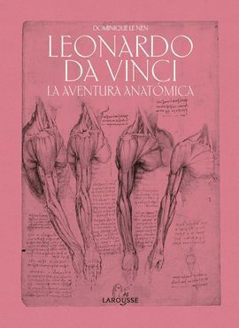 LEONARDO DA VINCI. LA AVENTURA ANATÓMICA