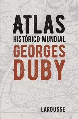 Atlas Histórico Mundial Georges Duby