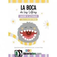 LA BOCA DE LAS LETRAS. CUADERNO DE ACTIVIDADES DE PRIMER CICLO DE EDUCACIÓN PRIM