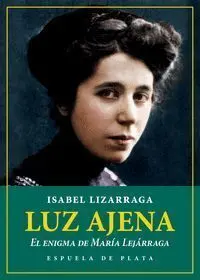 Luz Ajena. El Enigma de Maria Lejarraga