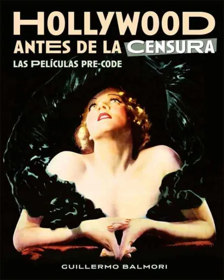 Hollywood Antes de la Censura. Las Peliculas Pre-Code