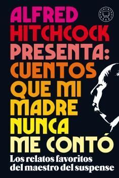 ALFRED HITCHCOCK PRESENTA: CUENTOS QUE