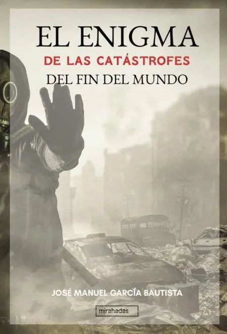 El Enigma de las Catástrofes del Fin del Mundo