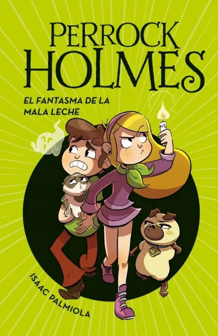 El Fantasma de la Mala Leche (Serie Perrock Holmes 16)