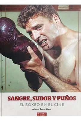 Sangre Sudor y Puños el Boxeo en el Cine