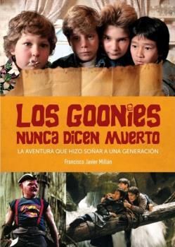 GOONIES NUNCA DICEN MUERTO AVENTURA QUE HIZO SOÑAR A UNA GE