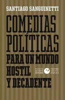 Comedias Políticas para un Mundo Hostil y Decadente