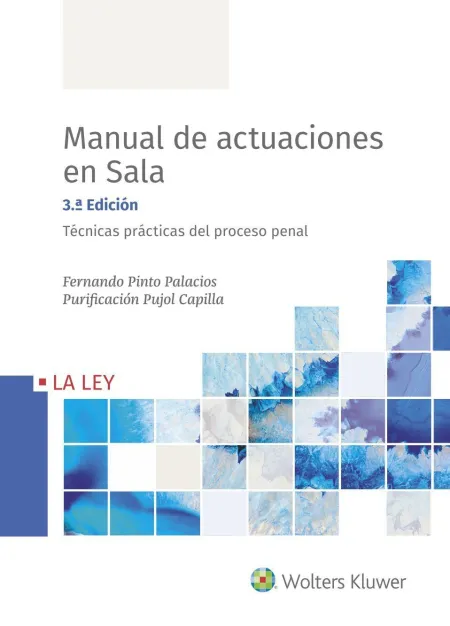 Manual de Actuaciones en Sala. Técnicas Prácticas del Proceso Penal (3. ª Edición