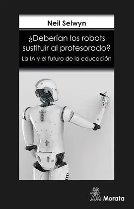 ¿Deberían los Robots Sustituir Al Profesorado? la Ia y el Futuro de la Educación