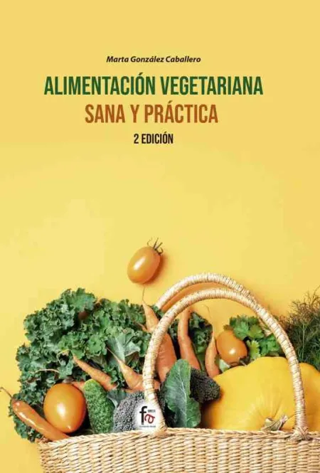 Alimentación Vegetariana Sana y Práctica-2ª Edición