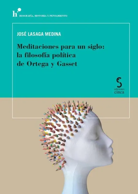 Meditaciones para un Siglo: la Filosofia Politica de Ortega y Gasset