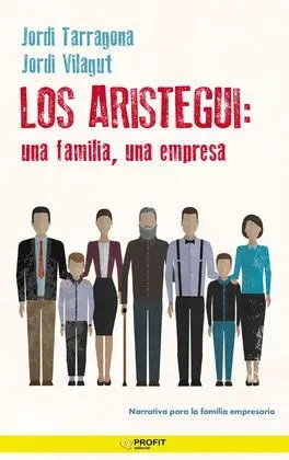 Los Aristegui: una Familia, una Empresa