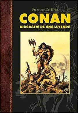 Conan. Biografía de una Leyenda