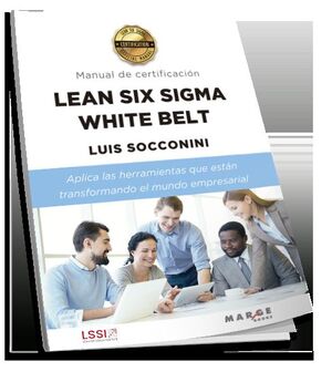 LEAN SIX SIGMA WHITE BELT. MANUAL DE CERTIFICACIÓN