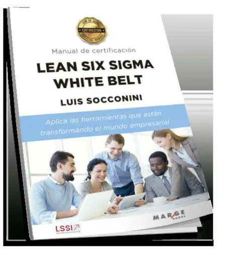 Lean Six Sigma White Belt. Manual de Certificación