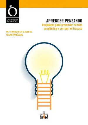 Aprender Pensando. Respuesta para Promover el Éxito Académico y Corregir el Fracaso