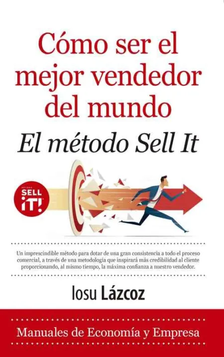 Cómo Ser el Mejor Vendedor del Mundo. El Método Sell It