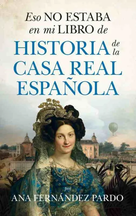Eso no Estaba en mi Libro de Historia de la Casa Real Española