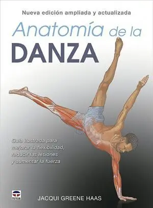 Anatomía de la Danza. Nueva Edición Ampliada y Actualizada