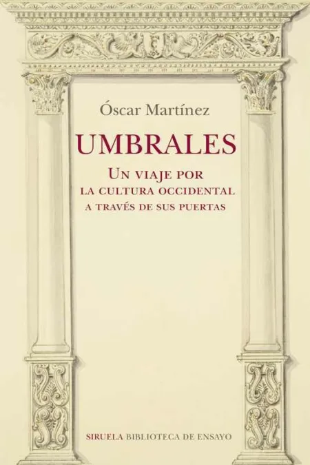 Umbrales. Un Viaje por la Cultura Occidental a Través de Sus Puertas