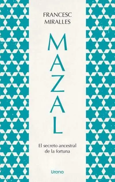 Mazal. El Secreto Ancestral de la Fortuna