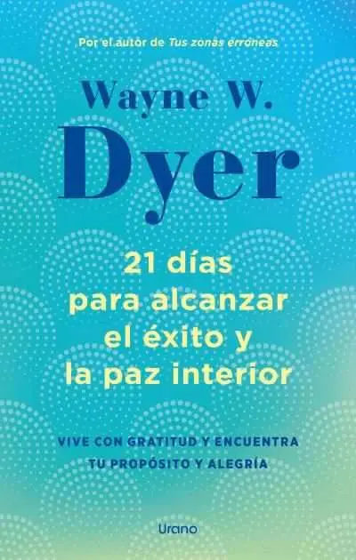 21 Días para Alcanzar el Éxito y la Paz Interior