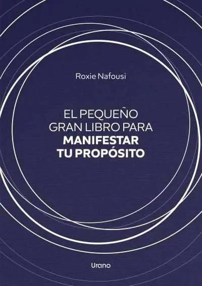El Pequeño Gran Libro para Manifestar tu Propósito