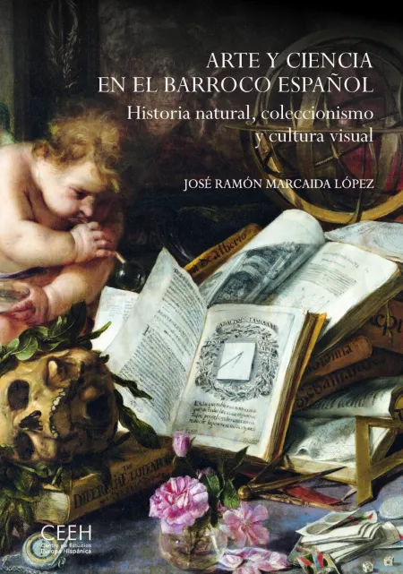 Arte y Ciencia en el Barroco Español. Historia Natural, Coleccionismo y Cultura