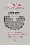 TENÉIS LA PALABRA: APUNTES SOBRE TEATRALIDAD Y JUSTICIA