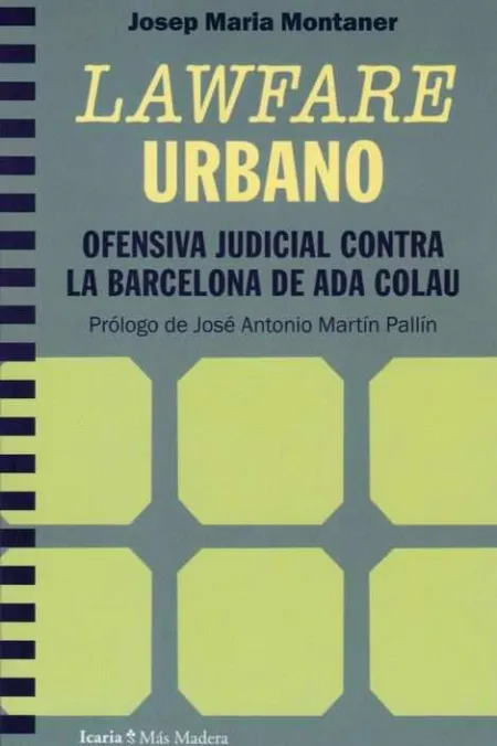 Lawfare Urbano. Ofensiva Judicial Contra la Barcelona de Ada Colau