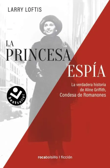 La Princesa Espía. La Verdadera Historia de Aline Griffith, Condesa de Romanones