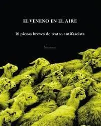 El Veneno en el Aire. 30 Piezas Breves de Teatro Antifascista
