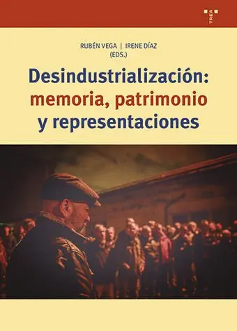 Desindustrialización: Memoria, Patrimonio y Representaciones