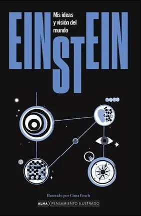 Einstein. Mis Ideas y Visión del Mundo