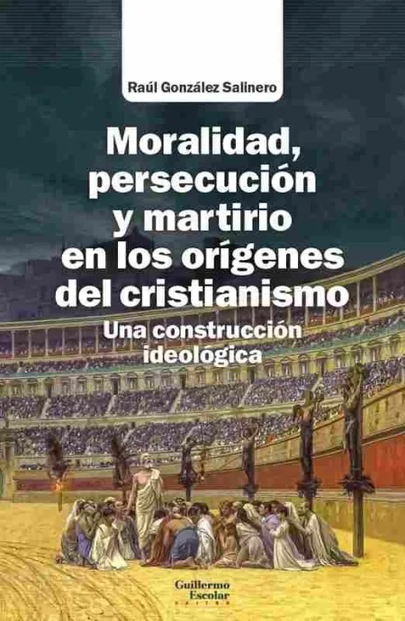 Moralidad, Persecución y Martirio en los Orígenes del Cristianismo