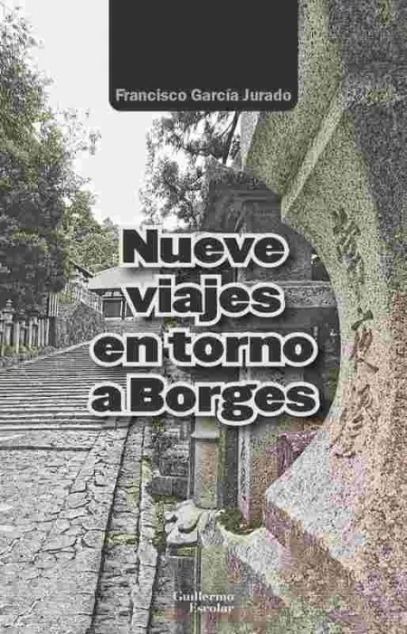 Nueve Viajes en Torno a Borges