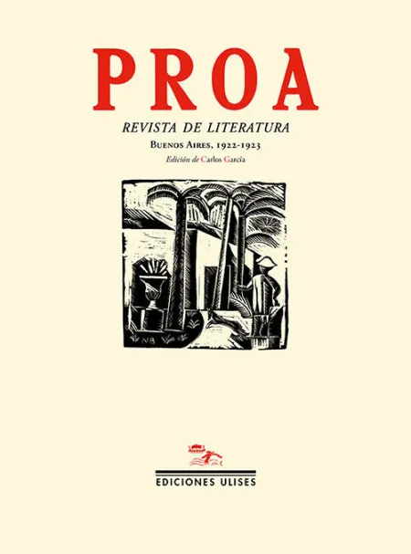 Proa. Revista de Literatura, 1922-1923. Prisma. Revista Mural, 1921-1922