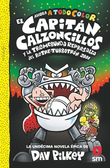 El Capitán Calzoncillos y la Tremebunda Represalia del Retre-Turbotrón 2000.
