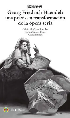 Georg Friedrich Haendel: una Praxis en Transformación de la Ópera Seria