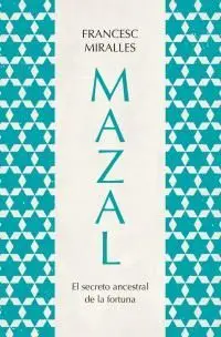 Mazal. el Secreto Ancestral de la Fortuna
